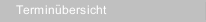 Terminübersicht