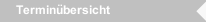 Terminübersicht
