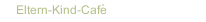 Eltern-Kind-Café