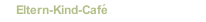 Eltern-Kind-Café